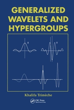 Hardcover Generalized Wavelets and Hypergroups Book