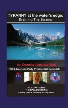 Paperback TYRANNY At The Water's Edge: "Draining The SWAMP!" "Draining The Swamp" Book