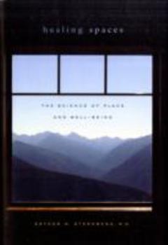 Hardcover Healing Spaces: The Science of Place and Well-Being Book