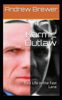 Paperback Karmic Outlaw: Past Life in the Fast Lane Book