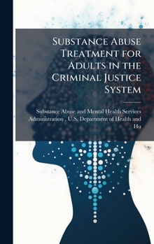 Substance Abuse Treatment for Adults in the Criminal Justice System