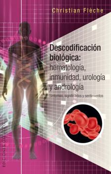 Paperback Descodificacion Biologica: Hematologia, Inmunidad, Urologia Y Andrologia [Spanish] Book