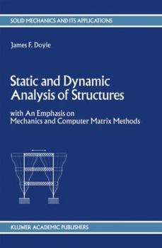 Hardcover Static and Dynamic Analysis of Structures: With an Emphasis on Mechanics and Computer Matrix Methods Book