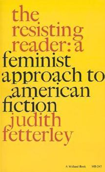 Hardcover The Resisting Reader: A Feminist Approach to American Fiction Book