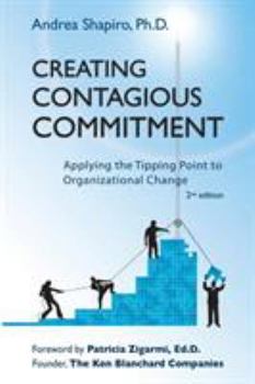 Paperback Creating Contagious Commitment: Applying the Tipping Point to Organizational Change, 2nd Edition Book
