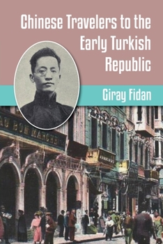 Paperback Chinese Travelers to the Early Turkish Republic Book
