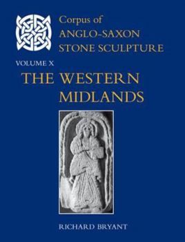 Hardcover Corpus of Anglo-Saxon Stone Sculpture, Volume X: The Western Midlands Book