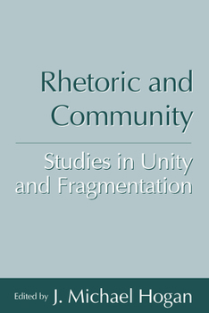 Paperback Rhetoric and Community: Studies in Unity and Fragmentation Book