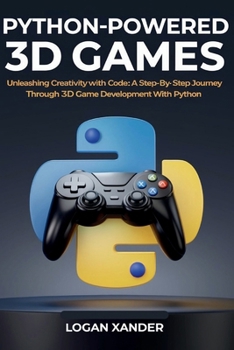 Paperback Python-Powered 3D Games: Unleashing Creativity with Code A Step-by-Step Journey Through 3D Game development with Python Book