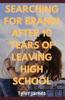 Paperback Searching for Brandi After 10 Years of Leaving High School Book