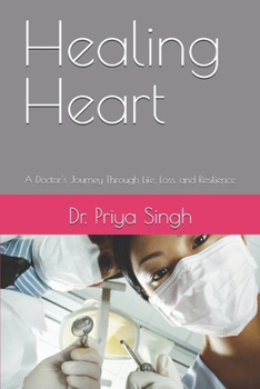 Healing Heart: A Doctor's Journey Through Life, Loss, and Resilience