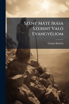 Paperback Szent Máté Irása Szerint Való Evangyéliom [Hungarian] Book