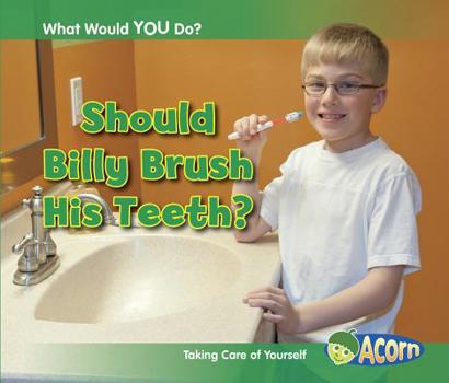 Paperback Should Billy Brush His Teeth?: Taking Care of Yourself Book