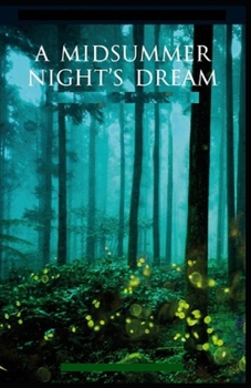 Paperback A Midsummer Night's Dream: A shakespeare's classic illustrated edition Book