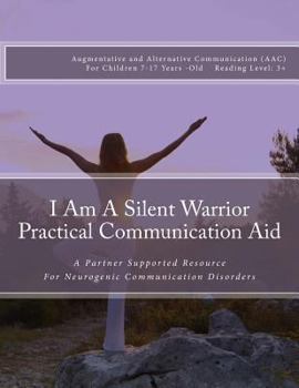 Paperback I Am A Silent Warrior Practical Communication Aid: A Partner Supported Resource for Neurogenic Communication Disorders [Large Print] Book