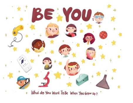 Be You: What do you want to be when you grow up?