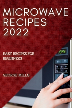 Paperback Microwave Recipes 2022: Easy Recipes for Beginners Book