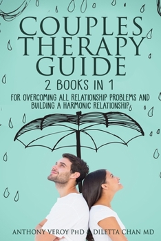 Paperback Couples Therapy Guide: 2 books in 1 to Overcome All Relationship Problems and Building a Harmonical Relationship Book