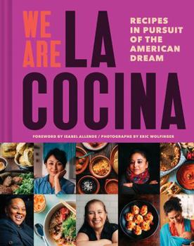 Hardcover We Are La Cocina: Recipes in Pursuit of the American Dream (Global Cooking, International Cookbook, Immigrant Cookbook) Book