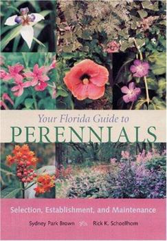 Paperback Your Florida Guide to Perennials: Selection, Establishment, and Maintenance Book