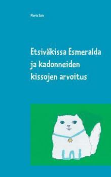 Paperback Etsiväkissa Esmeralda ja kadonneiden kissojen arvoitus [Finnish] Book