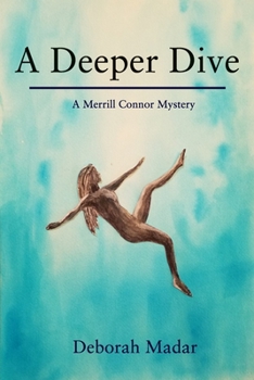 Paperback A Deeper Dive: Book 1 in the Merrill Connor Mystery Series Book