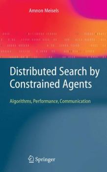 Paperback Distributed Search by Constrained Agents: Algorithms, Performance, Communication Book