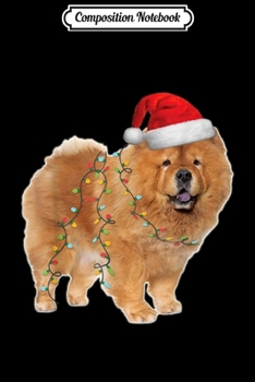 Composition Notebook: Christmas Lights Chow Chow Dog  Journal/Notebook Blank Lined Ruled 6x9 100 Pages