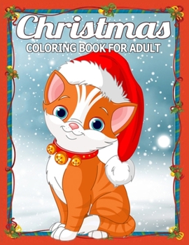 Christmas Coloring Book for Adult: Adult’s Christmas Gift or Present for Adult - 50  Beautiful Pages to Color with Holiday Season, Christmas, and Silly Snowman & More!