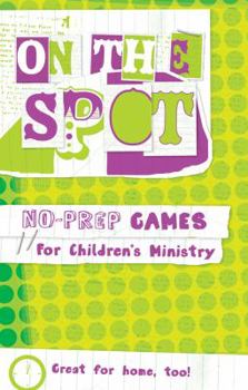 Paperback On the Spot: No-Prep Games for Children's Ministry Book