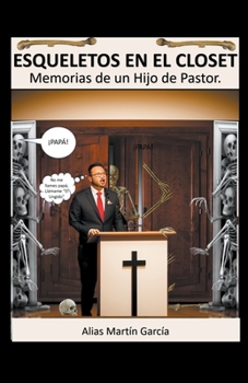 Paperback Esqueletos en el Closet: Memorias de un hijo de Pastor. [Spanish] Book