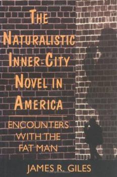 Hardcover The Naturalistic Inner-City Novel in America: Encounters with the Fat Man Book