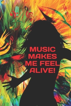 Paperback Music Makes Me Feel Alive!: Notebook for music lovers Book