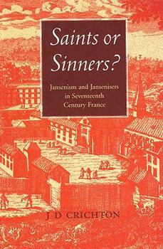 Paperback Saints or Sinners?: Jansenists and Jansenisers in Seventeenth-Century France Book