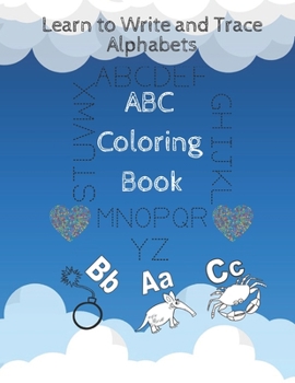 Paperback ABC Coloring Book Learn to Write and Trace Alphabets: My Best Toddler Coloring Book, sketch book , stikers and variety Coloring Books For Kids, learn Book