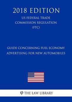 Guide Concerning Fuel Economy Advertising for New Automobiles (US Federal Trade Commission Regulation) (FTC)