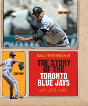 Paperback The Story of the Toronto Blue Jays (Baseball: The Great American Game) Book