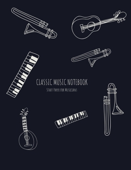 Paperback Classic Music Notebook: Staff and Manuscript Paper for Music, Notes and Lyrics 8.5" x 11" (21.59 x 27.94 cm) Book