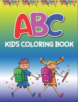 Paperback ABC Kids Coloring Book: Fun with Learn Alphabet A-Z Coloring & Activity Book for Toddler and Preschooler ABC Coloring Book, Awesome gifts for Book