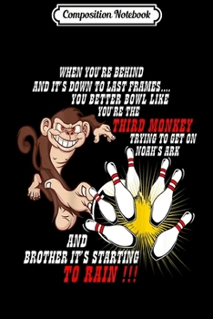 Paperback Composition Notebook: Bowl Like You're The 3rd Monkey Short Sleeve Bowling Journal/Notebook Blank Lined Ruled 6x9 100 Pages Book