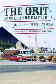 Paperback The Grit Beneath the Glitter: Tales from the Real Las Vegas Book
