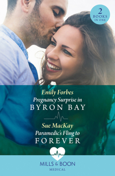 Pregnancy Surprise in Byron Pb: Pregnancy Surprise in Byron Bay / Paramedic's Fling to Forever