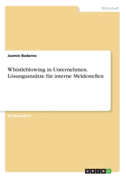 Paperback Whistleblowing in Unternehmen. Lösungsansätze für interne Meldestellen [German] Book