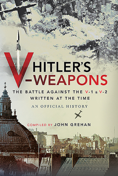 Hardcover Hitler's V-Weapons: An Official History of the Battle Against the V-1 and V-2 in WWII Book