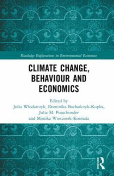 Hardcover Climate Change, Behaviour and Economics (Routledge Explorations in Environmental Economics) Book