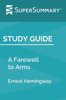 Study Guide: A Farewell to Arms by Ernest Hemingway (SuperSummary)