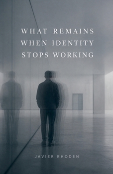 Paperback What Remains When Identity Stops Working Book