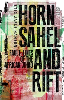 Hardcover Horn, Sahel, and Rift: Fault-Lines of the African Jihad Book