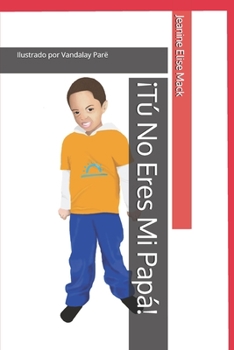 Paperback ¡Tú No Eres Mi Papá! [Spanish] Book