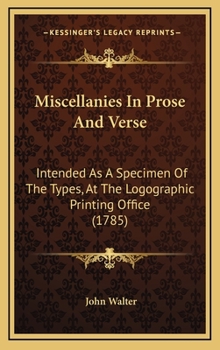 Hardcover Miscellanies in Prose and Verse: Intended as a Specimen of the Types, at the Logographic Printing Office (1785) Book